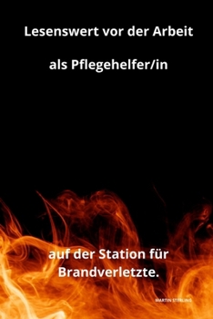 Paperback Lesenswert vor der Arbeit als Pflegehelfer/in auf der Station für Brandverletzte. [German] Book