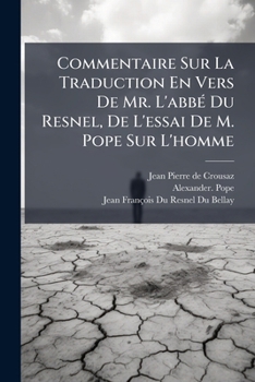 Paperback Commentaire Sur La Traduction En Vers De Mr. L'abbé Du Resnel, De L'essai De M. Pope Sur L'homme [French] Book