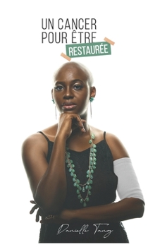 Paperback Un cancer pour être restaurée [French] Book
