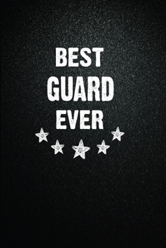 Best Guard Ever: 6"x9" Inch- 100 Pages Blank Lined Journal Guard Notebook Appreciation Gift. Paperback. Birthday or Christmas Gift For Guard.100 Pages ... Writing Daily Routine, Journal and Hand Note