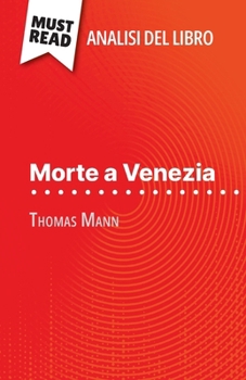 Paperback Morte a Venezia di Thomas Mann (Analisi del libro): Analisi completa e sintesi dettagliata del lavoro [Italian] Book