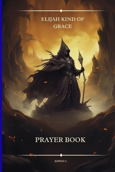 ELIJAH KIND OF GRACE: prayer book
