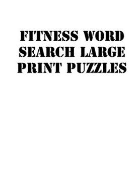 Paperback Fitness Word Search Large print puzzles: large print puzzle book.8,5x11, matte cover, soprt Activity Puzzle Book with solution [Large Print] Book
