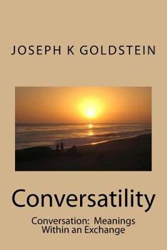 Paperback Conversatility: Conversations: Meanings Within an Exchange Book