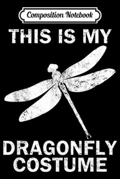 Composition Notebook: This Is My Dragonfly Costume Halloween Funny  Journal/Notebook Blank Lined Ruled 6x9 100 Pages