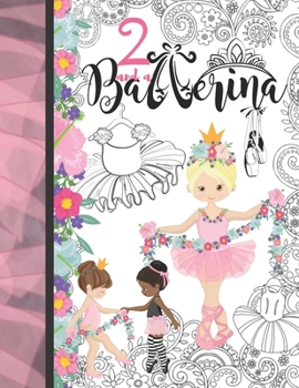 2 And A Ballerina: Ballet Gift For Toddler Girls Age 2 Years Old - Art Sketchbook Sketchpad Activity Book For Kids To Draw And Sketch In