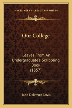 Paperback Our College: Leaves From An Undergraduate's Scribbling Book (1857) Book