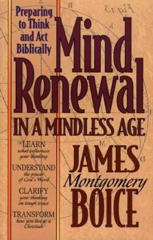 Paperback Mind Renewal in a Mindless Age: Preparing to Think and Act Biblically: A Study of Romans 12:1-2 Book