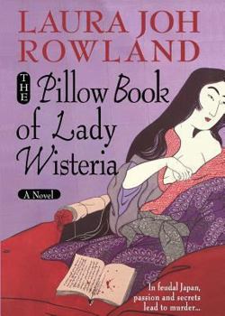 The Pillow Book of Lady Wisteria (Sano Ichiro, #7) - Book #7 of the Sano Ichiro