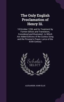 Hardcover The Only English Proclamation of Henry Iii.: 18 October 1258, and Its Treatment by Former Editors and Translators, Considered and Illustrated; to Whic Book