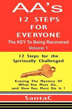 Paperback A A's 12 Steps For Everyone: The KEY to Being Recovered Book