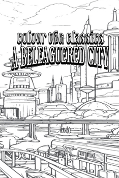 Paperback EXCLUSIVE COLORING BOOK Edition of Margaret Oliphant's A Beleaguered City: Being a Narrative of Certain Recent Events in the City of Semur - A Story o Book