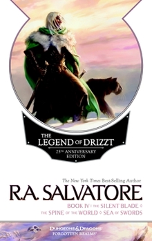 Paperback The Legend of Drizzt, Book IV: The Silent Blade/The Spine of the World/The Sea of Swords Book