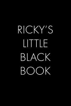 Paperback Ricky's Little Black Book: The Perfect Dating Companion for a Handsome Man Named Ricky. A secret place for names, phone numbers, and addresses. Book