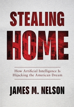 Hardcover Stealing Home: How Artificial Intelligence Is Hijacking the American Dream Book