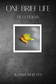 One Brief Life : Fifty Poems