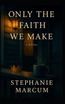 Paperback Only the Faith We Make Book