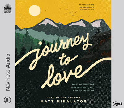 MP3 CD Journey to Love: What We Long For, How to Find It, and How to Pass It on Book