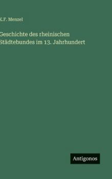 Hardcover Geschichte des rheinischen Städtebundes im 13. Jahrhundert [German] Book