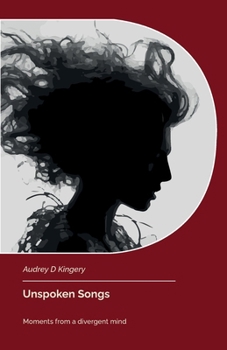 Paperback Unspoken Songs, Moments from a divergent mind Book