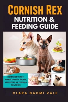 Cornish Rex Nutrition & Feeding Guide: Light Body Diet, Warm Energy Meals, and Regular Feeding Routines