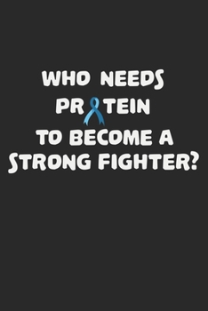Who Needs Protein To Become A Strong Fighter?: Notebook A5 Size, 6x9 inches, 120 dot grid dotted Pages, PKU Awareness Phenylketonuria Disease Protein ... Stay Strong Warrior Fighter Blue Ribbon