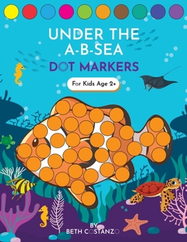 Paperback Dot Markers Activity Book! Under the A-B-Sea Learning Alphabet Letters ages 3-5 Book
