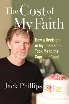 Hardcover The Cost of My Faith: How a Decision in My Cake Shop Took Me to the Supreme Court Book