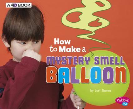 Paperback How to Make a Mystery Smell Balloon: A 4D Book