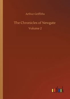 The chronicles of Newgate. Volume 2 of 2