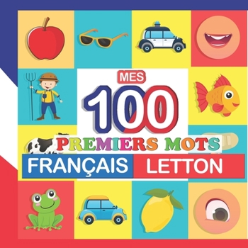 Paperback mes 100 premiers mots Français-letton: Apprendre (letton) enfants 2 à 7 ans [French] Book