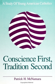 Paperback Conscience First, Tradition Second: A Study of Young American Catholics Book