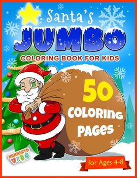 Paperback Santa's Jumbo Coloring Book for Kids: Kids Christmas Coloring book with 50 Holiday Designs for Boys and Girls Ages 4 - 8 Book