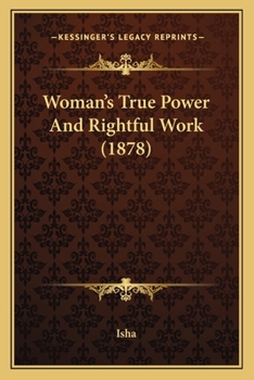 Paperback Woman's True Power And Rightful Work (1878) Book