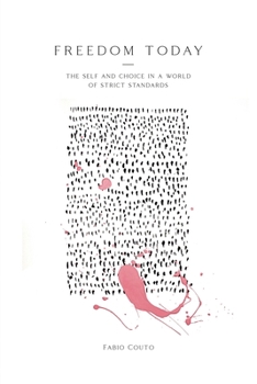 Paperback Freedom Today: The Self and Choice in a World of Strict Standards Book
