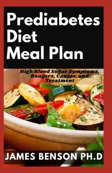 Paperback Prediabetes Diet Meal Plan: High Blood Sugar Symptoms, Dangers, Causes, and Treatment Book