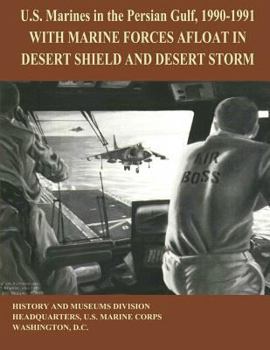Paperback U.S. MArines in the Persian Gulf, 1990 - 1991: With Marine Forces Afloat in Desert Shield and Desert Storm Book