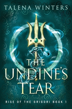 The Undine's Tear - Book #1 of the Rise of the Grigori