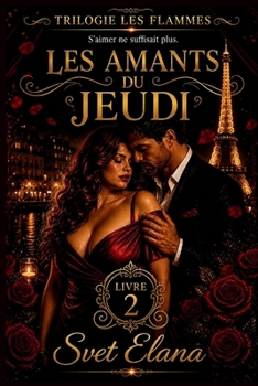 Les amants du jeudi (Trilogie Les flammes) (French Edition)