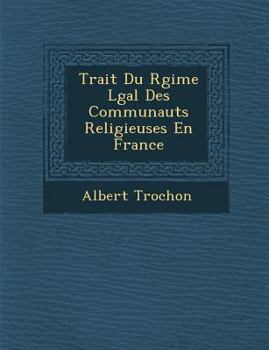 Paperback Trait Du R Gime L Gal Des Communaut S Religieuses En France [French] Book