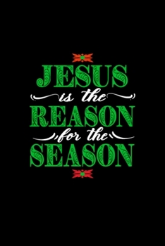 Paperback Christian Christmas Gifts Jesus Is The Reason For The Season Green: Blank Lined Notebook Journal for Work, School, Office - 6x9 110 page Book