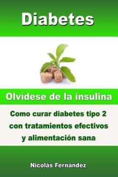 Paperback Diabetes - Olvídese de la insulina - Como curar diabetes tipo 2 con tratamientos efectivos y alimentación sana [Spanish] Book