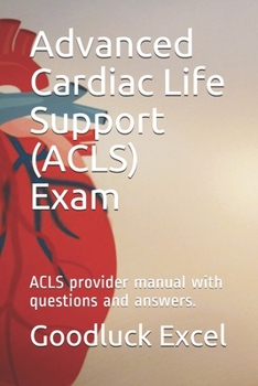 Paperback Advanced Cardiac Life Support (ACLS) Exam: ACLS provider manual with questions and answers. Book