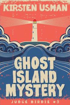 Ghost Island Mystery: An Adventure Mystery Book Series for Kids - Book #3 of the Judge Birdie
