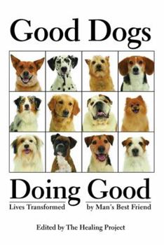 Paperback Good Dogs Doing Good: Lives Transformed by Man's Best Friend Book