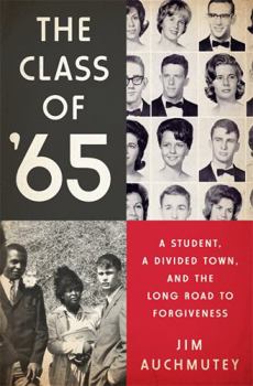 Hardcover The Class of '65: A Student, a Divided Town, and the Long Road to Forgiveness Book