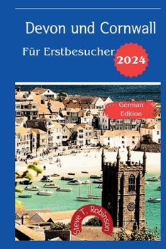 Paperback Reiseführer für Devon und Cornwall für Erstbesucher: Erkundung des Meisterwerks der Natur im Südwesten Englands [German] Book