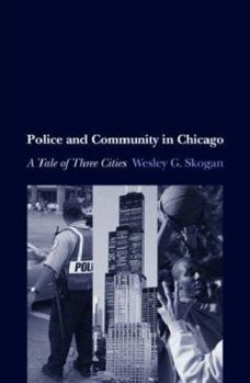 Hardcover Police and Community in Chicago: A Tale of Three Cities Book