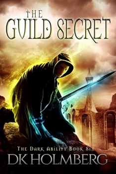 The Guild Secret - Book #6 of the Dark Ability