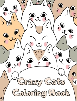 Paperback Crazy Cats Coloring Book: Funny Large Print Cat Coloring Book for Adults - 60 Pages with Lovable Cats & Cute Kittens Designs for Relaxation - Si Book